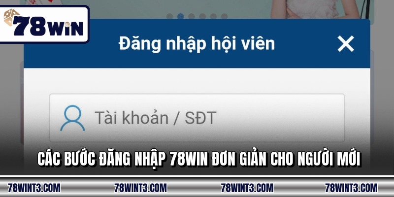 Các bước đăng nhập 78WIN đơn giản cho người mới