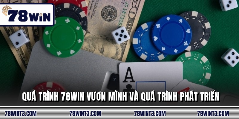 Quá trình 78WIN vươn mình và quá trình phát triển