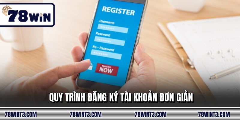 Quy trình đăng ký tài khoản đơn giản