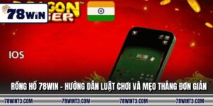 Rồng Hổ 78WIN - Hướng Dẫn Luật Chơi Và Mẹo Thắng Đơn Giản