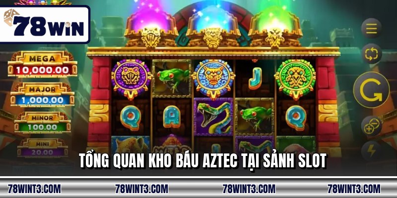 Tổng quan kho báu Aztec tại sảnh slot